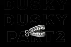 Dusky, Pt. 2